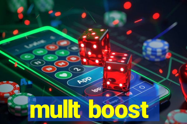 mullt boost